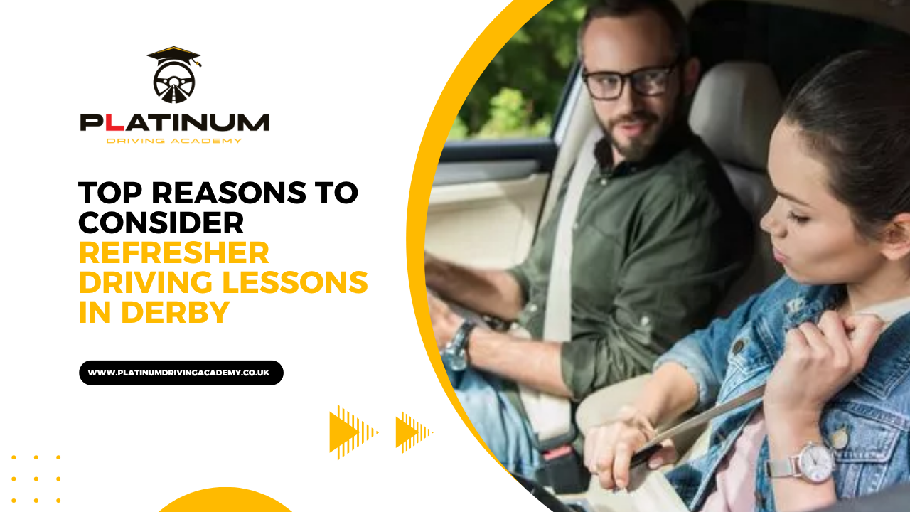 Top Reasons to Consider Refresher Driving Lessons in Derby